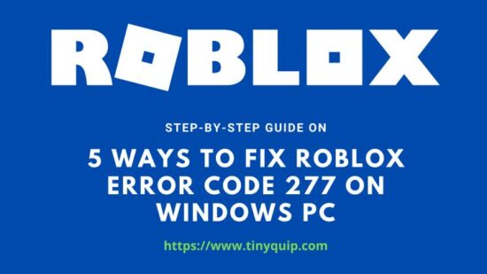 5 Ways To Fix Roblox Error Code 277 Step By Step 2021 Tiny Quip - how to fix roblox error code 277 pc